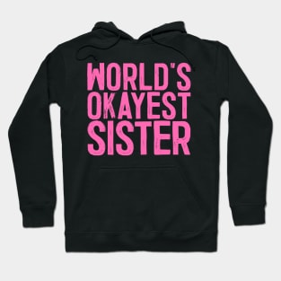 World's Okayest Sister Hoodie